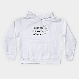 Teaching Is A Work Of Heart Kids Hoodie